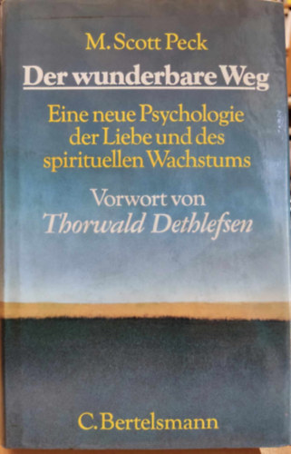 M. Scott Peck - Der wunderbare Weg - Eine neue Psychologie der Liebe und des spirituellen Wachstums - Vorwort von Thorwald Dethlefsen