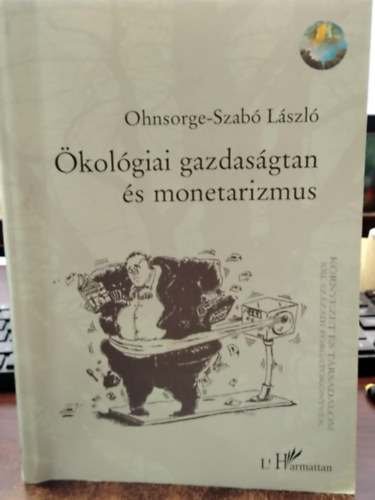 Ohnsorge-Szabó László - Ökológiai gazdaságtan és monetarizmus