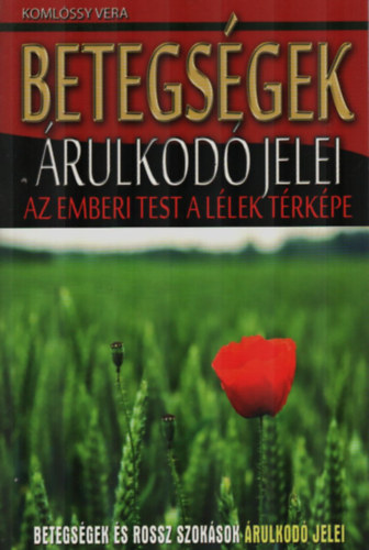Sz�ll�si P�ter  Koml�ssy Vera (szerk.) - Betegs�gek �rulkod� jelei - Betegs�gek �s rossz szok�sok �rulkod� jelei (az emberi test a l�lek t�rk�pe)