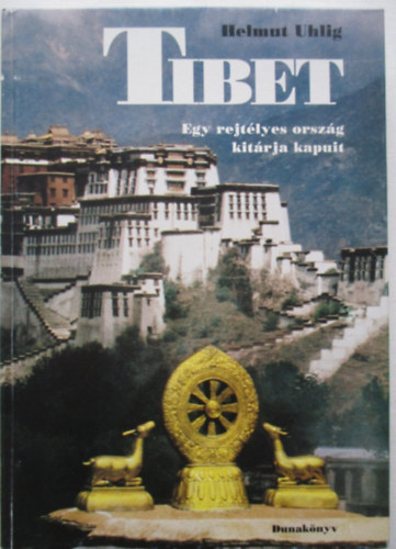 Helmut Uhlig - Tibet: Egy rejtlyes orszg kitrja kapuit