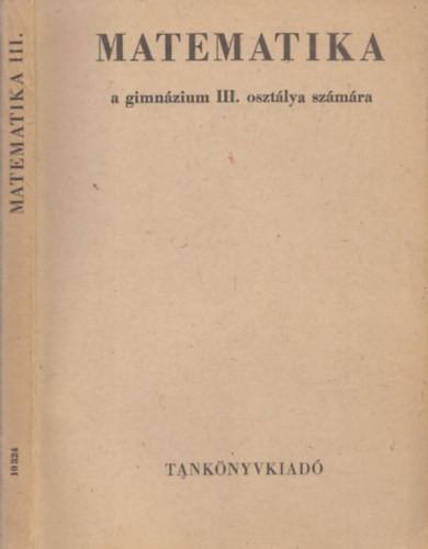 Horvay Katalin, Pálmai Lóránt Cser Andor - Matematika III. (a gimnázium III. osztálya számára)