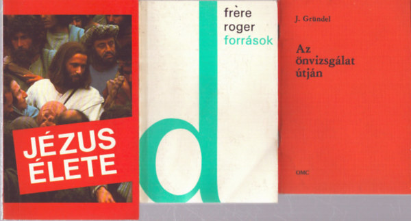 Frére Roger J. Gründel - 3 db vallási témájú kötet: Az önvizsgálat útján - Források - Jézus élete