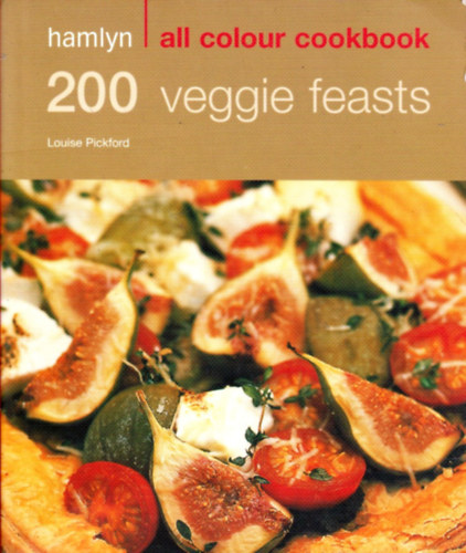 Louise Pickford - 200 Veggie Feasts