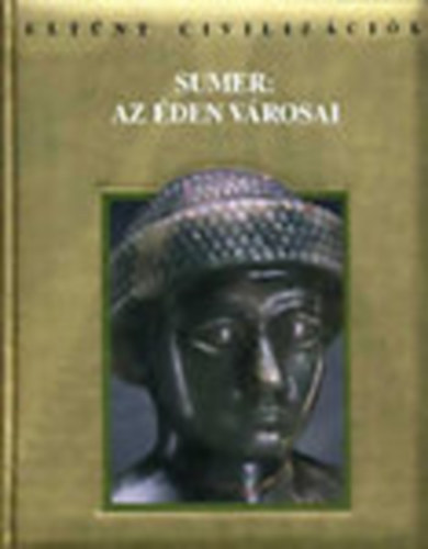 Athenaeum R. T�rsulat - Sumer: Az �den v�rosai (Elt�nt civiliz�ci�k)