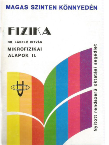 Dr. Lszl Istvn - Fizika - Mikrofizikai alapok II. - Nyitott rendszer oktatsi segdlet