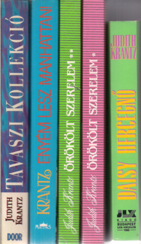 Judith Krantz - Judith Krantz reg�nyei: Daisy hercegn� - �r�k�lt szerelem - Eny�m lesz Manhattan - Tavaszi kollekci�