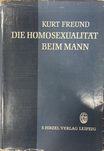 Dr. med. Kurt Freund - Die Homosexualitt beim Mann