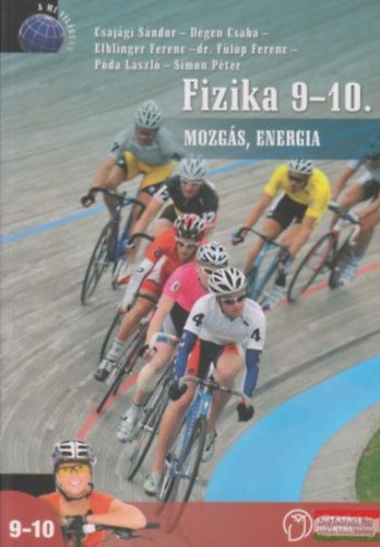 Csajgi Sndor - Dgen Csaba - Elblinger Ferenc - Flp Ferenc - Pda Lszl - Simon Pter - FIZIKA A KZPISKOLK 9-10. VFOLYAMA SZMRA. MOZGS, ENERGIA