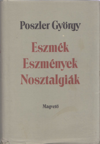 Poszler Gy�rgy - Eszm�k - Eszm�nyek - Nosztalgi�k (dedik�lt)