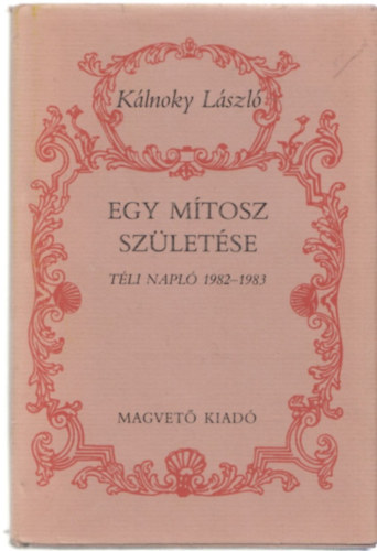 Klnoky Lszl - Egy mtosz szletse