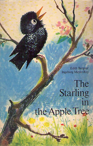 Edith Bergner; Ingeborg Meyer-Rey - The Starling in the Apple Tree