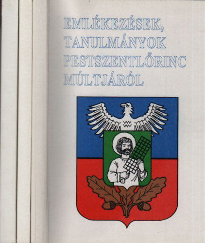 Dr. Téglás Tivadar (szerk) - Emlékezések, tanulmányok Pestszentlőrinc múltjáról I-III.