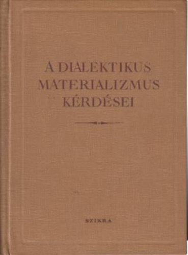Szikra - A dialektikus materializmus k�rd�sei