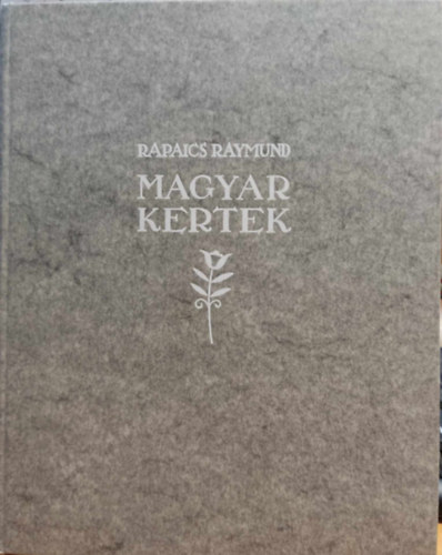 Rapaics Raymund - Magyar kertek