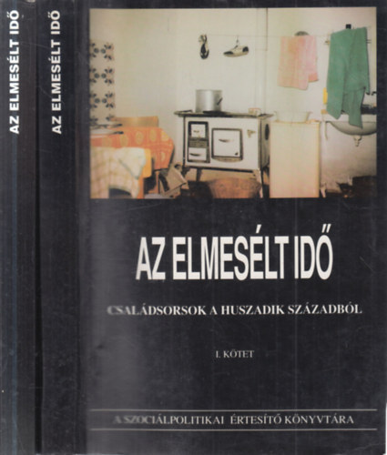 Horv�th �gota  (szerk.) - Az elmes�lt id� (CSal�dsorsok a huszadik sz�zadb�l) I-II.