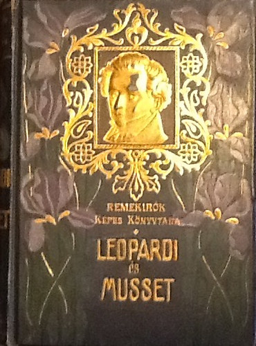 Rad� Antal  (szerk.) - Leopardi �s Musset (Remek�r�k k�pes k�nyvt�ra)