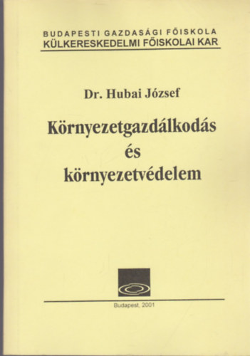 dr. Hubai József - Környezetgazdálkodás és környezetvédelem