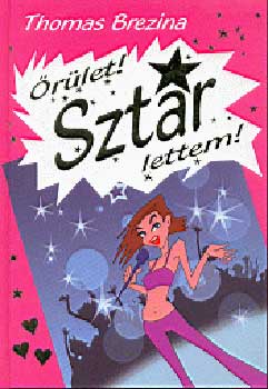 Thomas Brezina - rlet! Sztr lettem!