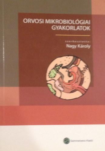 Nagy Kroly  (szerk.) - Orvosi mikrobiolgiai gyakorlatok