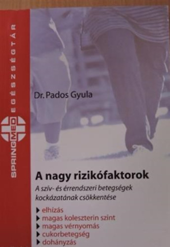 Dr. Pados Gyula - A nagy rizikfaktorok (A szv- s rrendszeribetegsgek kockzatnak cskkentse)