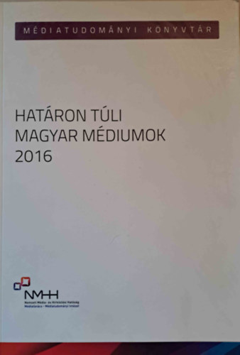 Apr Istvn szerk. - Hatron tli magyar mdiumok 2016 (Mdiatudomnyi knyvtr)