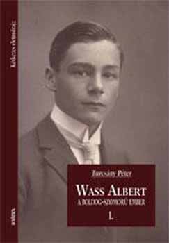 Turcsny Pter - Wass Albert, a boldog-szomor ember I. - Ktkezes let(m)rajz