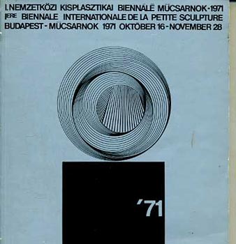 I. Nemzetkzi Kisplasztikai Biennl 1971 oktber 16-november 28