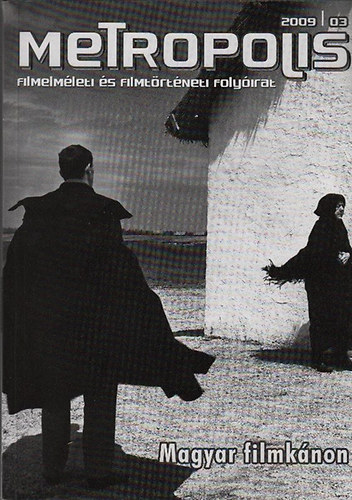 Metropolis - Filmelm�leti �s filmt�rt�neti foly�irat 2009/3. (Magyar filmk�non)