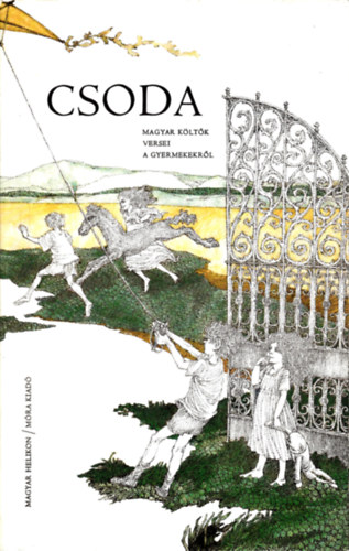 Borb�ly S�ndor  ( szerk. ) - Csoda (Magyar k�lt�k versei a gyermekekr�l)