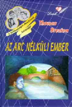 Thomas Brezina - Az arc nlkli ember