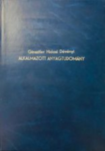 Ginsztler Jnos; Hidasi Bla; Dvnyi Lszl - Alkalmazott anyagtudomny