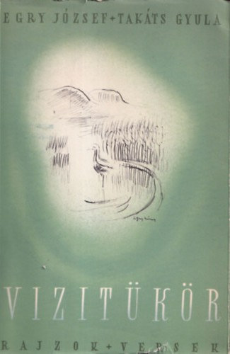 Takáts Gyula Egry József - Vizitükör (Rajzok + Versek)