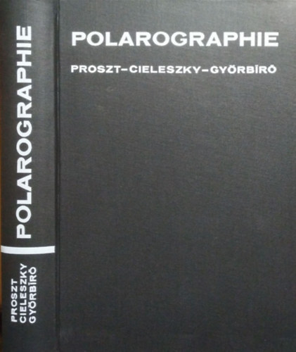 Proszt J�nos - Cieleszky Vilmos - Gy�rb�r� K�roly - Polarographie mit besonderer Ber�cksichtigung der klassischen Methoden
