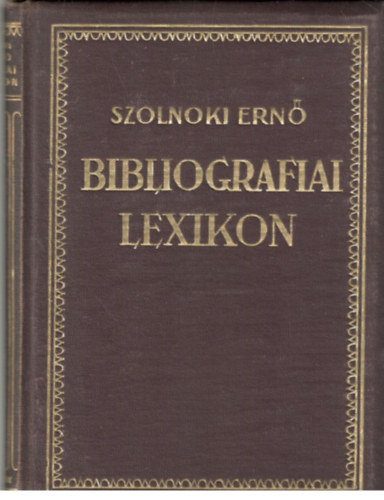 Szolnoki Ern  (szerk.) - Bibliografiai lexikon