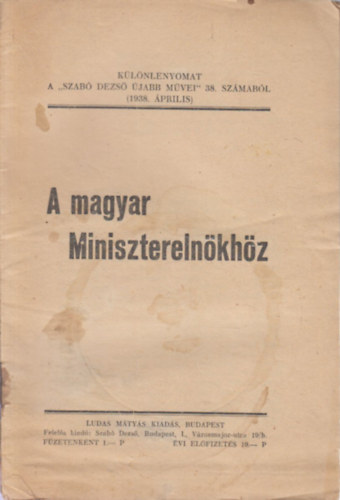 Szab� Dezs� - A magyar minisztereln�kh�z (K�l�nlenyomat a Szab� Dezs� �jabb m�vei 38. sz�m�b�l)
