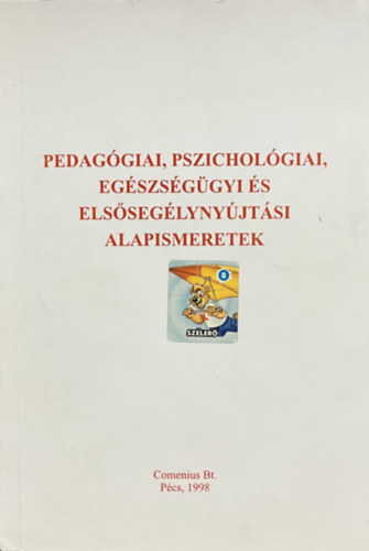 Kozma B�la  (szerk.) - Pedag�giai, pszichol�giai, eg�szs�g�gyi �s els�seg�lyny�jt�si alapismeretek (K�z�pfok� pedag�giai szakk�pz�s - dajkak�pz�s)