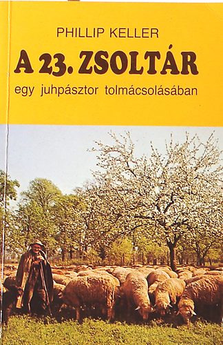 Phillip Keller - A 23. zsoltr (egy juhpsztor tolmcsolsban)