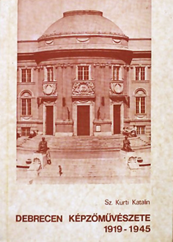 Sz. Krti Katalin - Debrecen kpzmvszete 1919-1944