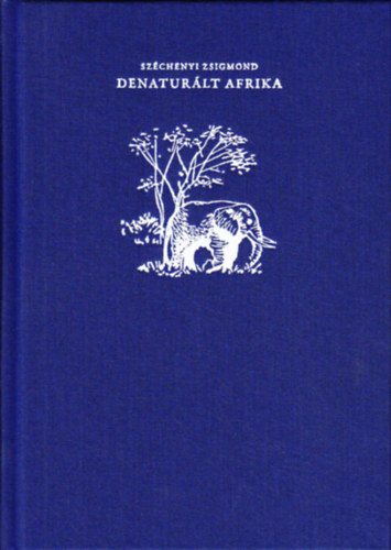 Sz�chenyi Zsigmond - Denatur�lt Afrika