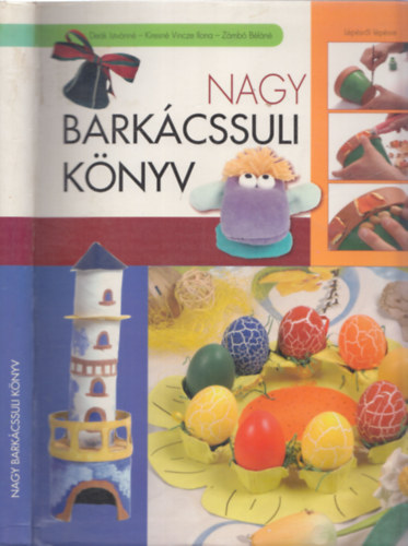 Dek Istvnn; Kiresn Vincze I.; Zmb Bln - Nagy barkcssuli knyv