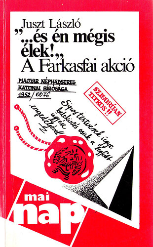 Juszt Lszl - "...s n mgis lek!" (A Farkasfai akci)