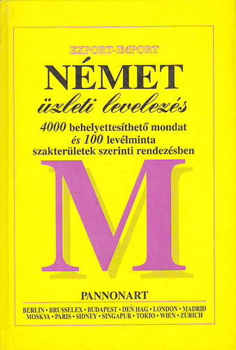 Német üzleti levelezés - 4000 behelyettesíthető mondat és 100 levélminta szakterületek szerinti elrendezésben
