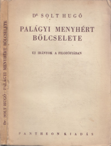 Dr. Solt Hug - Palgyi Menyhrt blcselete- j irnyok a filozfiban