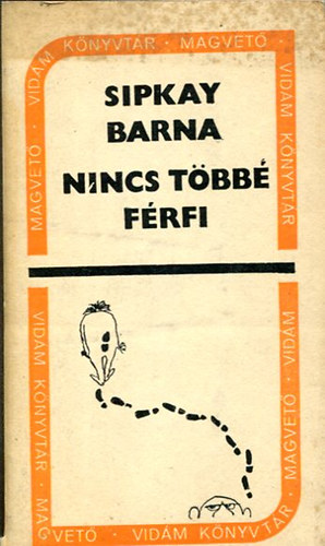 Sipkay Barna - Nincs tbb frfi