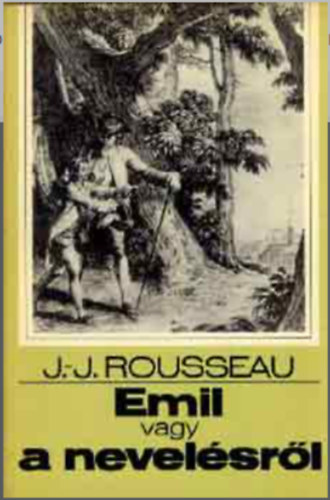 Jean-Jacques Rousseau - Emil, avagy a nevelsrl