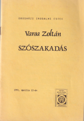 Varsa Zoltán - Szószakadás - Orosházi Irodalmi Estek 1991. április 12-én