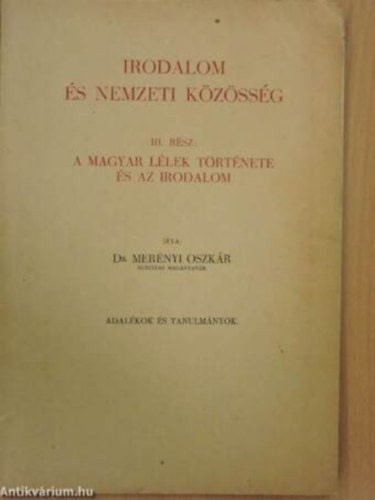 dr. Mer�nyi Oszk�r - Bessenyei Gy�rgy sz�pl�lek, vagy h�si l�lek? Magyar F�ld �s magyar Irodalom+Irodalom �s nemzeti k�z�ss�g II. ( 2 k�tet )