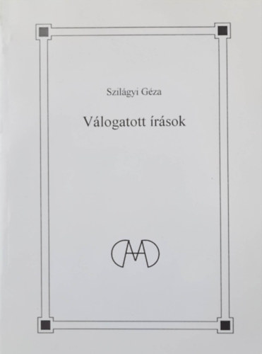 Szilágyi Géza - Válogatott írások