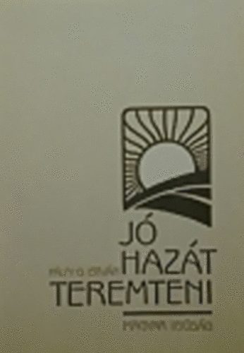 P�lfy G. Istv�n - J� haz�t teremteni