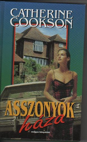 Catherine Cookson - Asszonyok hza